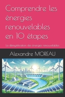 Comprendre les énergies renouvelables en 10 étapes: La démystification des énergies renouvelables (French Edition) B0F21X93YD Book Cover