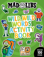 Mad Libs Wild, Wild Words Activity Book: Sticker and Activity Book 0593523229 Book Cover
