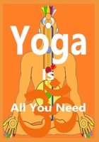 Yoga is All You Need B09FC9Y8ZZ Book Cover