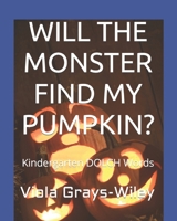 WILL THE MONSTER FIND MY PUMPKIN?: Kindergarten DOLCH Words - Reading 31 Sentences to Build Fluency B09GJKG89G Book Cover