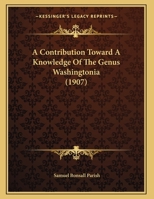 A Contribution Toward A Knowledge Of The Genus Washingtonia 1166404986 Book Cover