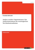 Analyse sozialer Organisationen. Das Analyseinstrument des soziologischen Neo-Institutionalismus 3346372081 Book Cover