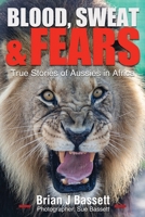 Blood, Sweat & Fears: True Stories of Aussies in Africa null Book Cover