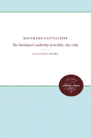 Southern Capitalists: The Ideological Leadership of an Elite, 1832-1885 0807897795 Book Cover