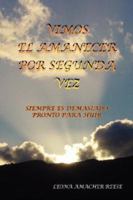 VIMOS EL AMANECER POR SEGUNDA VEZ: SIEMPRE ES DEMASIADO PRONTO PARA HUIR 1425952305 Book Cover