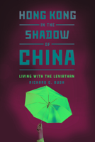 Hong Kong in the Shadow of China: Living with the Leviathan 0815728123 Book Cover