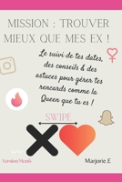 Mission : trouver mieux que mes ex !: Le suivi de tes dates, des conseils & des astuces pour gérer tes rencards comme la Queen que tu es ! (French Edition) B0FCCJJRQZ Book Cover