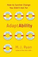 AdaptAbility: How to Survive Change You Didn't Ask For 0767932625 Book Cover