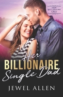 Her Billionaire Single Dad B0GTHH7DQT Book Cover