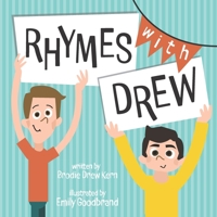 Rhymes with Drew: A Funny Rhyming Adventure for Kids and Parents Who Love to Read Together B0C6WDZXVV Book Cover