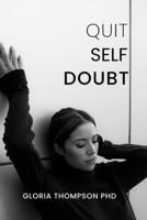 QUIT SELF DOUBT: Timeless technique to overcome Negative thoughts and question everything you think. B0FQ39D7LK Book Cover