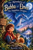 The Adventures of Bubba and Elmer: The Sapphire Dragon B0HK9X7JKY Book Cover