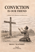 Conviction Is Our Friend: Rediscovering the Mercy of Repentance B0GS3ZCVM8 Book Cover