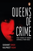 Queens of Crime: True Stories of Women Criminals from India 0143445855 Book Cover