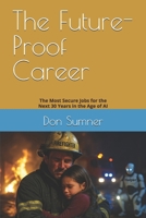 The Future-Proof Career: The Most Secure Jobs for the Next 30 Years in the Age of AI B0FK2KN41L Book Cover