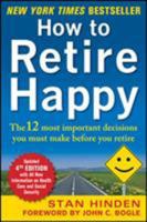 How to Retire Happy: The 12 Most Important Decisions You Must Make Before You Retire 0071464662 Book Cover