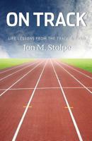 On Track: Life Lessons from the Track & Field 1497467136 Book Cover