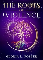 The Roots of Violence B0CJ9N8XXN Book Cover