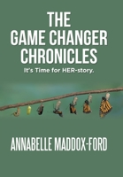 The Game Changer Chronicles: It's Time for Her Story 1796041068 Book Cover