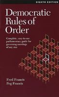 Democratic Rules of Order: Complete, Easy-To-Use Parliamentary Guide for Governing Meetings of Any Size 0969926057 Book Cover