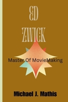 ED ZWICK: Master of MovieMaking B0CTD214KL Book Cover