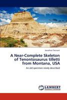 A Near-Complete Skeleton of Tenontosaurus tilletti from Montana, USA: An old specimen newly described 3659299383 Book Cover