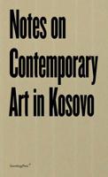 Notes on Contemporary Art in Kosovo (Sternberg Press) 3956794621 Book Cover