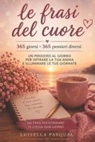 Le frasi del cuore: 365 giorni • 365 pensieri diversi (Famiglia e Relazioni - Ritrovarsi tra genitori, figli e amori) (Italian Edition) B0HFNV1P41 Book Cover