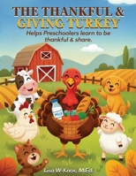 The Thankful And Giving Turkey: Helps Preschoolers Learn to Be Thankful & Share 1967271488 Book Cover