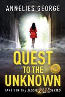 Quest to the Unknown: Part One In The Jessie Golden Earth Series 9491079077 Book Cover