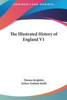 The Illustrated History Of England V1 1432512722 Book Cover