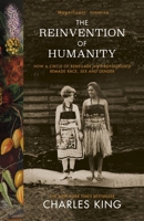 The Reinvention of Humanity: A Story of Race, Sex, Gender and the Discovery of Culture 1784705861 Book Cover