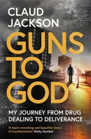 Guns to God 0281084947 Book Cover
