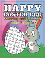 Happy Easter Egg Coloring and Activity Book for Kids: Fun and Easy Coloring Pages for Kids | Makes a perfect gift for Easter - Toddlers & Preschool B08YP63FT5 Book Cover