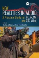 New Realities in Audio: A Practical Guide for Vr, Ar, MR and 360 Video. 1138740810 Book Cover