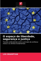 O espaço de liberdade, segurança e justiça: Tensões ambivalentes entre o princípio da confiança mútua e os direitos fundamentais 6203320080 Book Cover