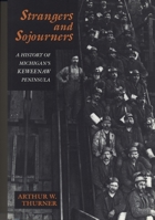 Strangers and Sojourners: A History of Michigan's Keweenaw Peninsula (Great Lakes Books) 0814323960 Book Cover