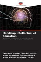 Handicap intellectuel et éducation: Proposition pédagogique pour les enseignants (French Edition) 620873018X Book Cover