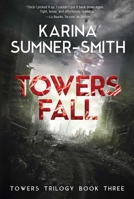 Towers Fall: Towers Trilogy Book Three 194045641X Book Cover