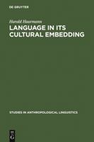 Language in Its Embedding (Studies in Anthropological Linguistics) 3110120860 Book Cover