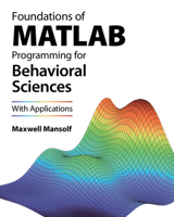 Foundations of MATLAB Programming for Behavioral Sciences: With Applications 1009350293 Book Cover