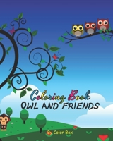 Owl And Friends Coloring Book: Cute Owl And Bunch Of Animals Activity Book, Children Draw Activity Book For Boys And Girls, Kids Coloring Book For ... Big Pictures (Owl Activity Book For Kids) B088B4MF5Z Book Cover