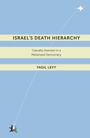 Israelas Death Hierarchy: Casualty Aversion in a Militarized Democracy 0814753345 Book Cover