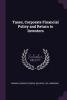 Taxes, Corporate Financial Policy and Return to Investors 137817058X Book Cover