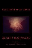 Blood Magnolia: An El Hombre Lobo Novel 1492780456 Book Cover