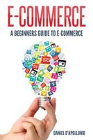 E-Commerce a Beginners Guide to E-Commerce 1542810213 Book Cover