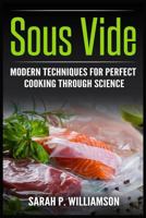 Sous Vide: Modern Techniques for Perfect Cooking Through Science 8293791284 Book Cover