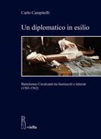 Un Diplomatico in Esilio: Bartolomeo Cavalcanti Tra Fuoriusciti E Letterati (1503-1562) B0B42RG1XV Book Cover