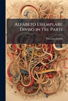 Alfabeto Essemplare Diviso in Tre Parti 1147369313 Book Cover