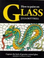 How to Paint on Glass 0855328096 Book Cover